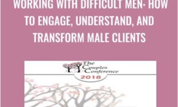 Working with Difficult Men: How to Engage, Understand, and Transform Male Clients - Terry Real