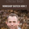 Workshop Biotech Now 2 - Activedaytrader