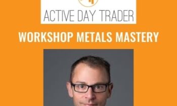 Workshop Metals Mastery - Activedaytrader - Jonathan Rose