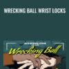 Wrecking Ball Wrist Locks - Ricardo Migliarese