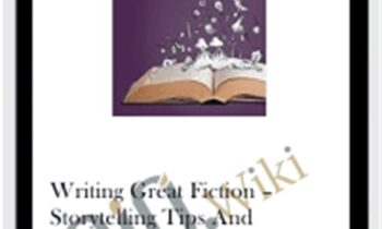 Writing Great Fiction – Storytelling Tips and Techniques