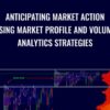 Anticipating Market Action Using Market Profile And Volume Analytics Strategies – Wyckoff Analytics