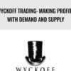 Wyckoff Trading: Making Profits With Demand And Supply