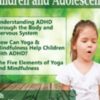 Yoga & Mindfulness Based Practices to Support Children & Adolescents with ADHD - Jennifer Cohen Harper