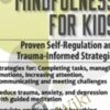 Yoga and Mindfulness for Children and Adolescents: Proven Self-Regulation and Trauma-Informed Strategies - Barbara Neiman