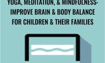 Yoga, Meditation, & Mindfulness: Improve Brain & Body Balance for Children & Their Families - Betsy Shandalov
