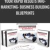 Your Rapid Results Info-Marketing: Business Building Blueprints - Dan Kennedy