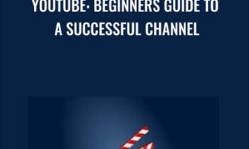 Youtube: Beginners Guide To A Successful Channel