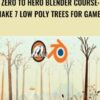 Zero to Hero Blender Course: Make 7 low poly trees for games