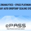 ZikAnalytics + ePass Platinum - eBay Auto DropShip Scaling System