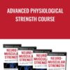Advanced Physiological Strength Course - Elliott Hulse
