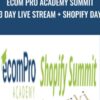eCom Pro Academy Summit 3 Day Live Stream + Shopify Day