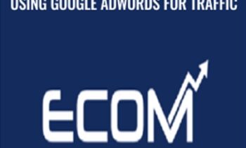 Using Google Adwords for Traffic - eCom Profit Accelerator