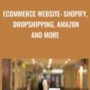 eCommerce Website: Shopify, Dropshipping, Amazon And More
