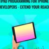 iPad Programming for iPhone Developers - Extend Your Reach - NIck Walter