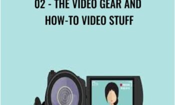 02 - The Video Gear and How - To Video Stuff