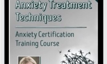 10 Best-Ever Anxiety Treatment Techniques: Anxiety Certification Training Course - Margaret Wehrenberg