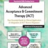 2-Day Advanced Acceptance & Commitment Therapy: Your Essential Guide to Clinical Application & Integration of ACT Across Diagnoses - Michael C. May