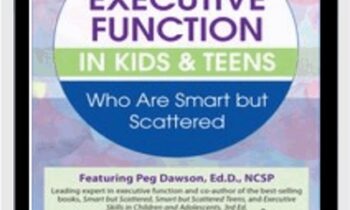 2 Day: Advanced Course: Executive Function in Kids & Teens Who Are Smart but Scattered - Margaret Dawson