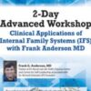 2-Day Advanced Workshop: Clinical Applications of Internal Family Systems (IFS) with Frank Anderson MD