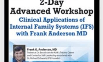 2-Day Advanced Workshop: Clinical Applications of Internal Family Systems (IFS) with Frank Anderson MD
