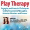 2-Day Conference: Play Therapy: Engaging Powerful Techniques for the Treatment of Disruptive Behavior Disorders and Trauma