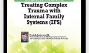 2-Day Intensive Workshop: Treating Complex Trauma with Internal Family Systems (IFS) - Frank Anderson