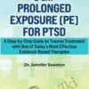 2-Day Prolonged Exposure (PE) for PTSD: A Step-by-Step Guide to Trauma Treatment with One of Today's Most Effective Evidence-Based Therapies