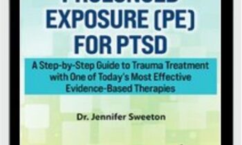 2-Day Prolonged Exposure (PE) for PTSD: A Step-by-Step Guide to Trauma Treatment with One of Today's Most Effective Evidence-Based Therapies