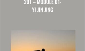 201 – Module 01: Yi Jin Jing - Flowing Zen