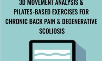 3D Movement Analysis & Pilates-Based Exercises for Chronic Back Pain & Degenerative Scoliosis - Sue DuPont