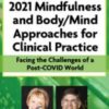 4-Day Online Retreat: 2021 Mindfulness and Body/Mind Approaches for Clinical Practice: Facing the Challenges of a Post-COVID World