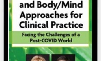 4-Day Online Retreat: 2021 Mindfulness and Body/Mind Approaches for Clinical Practice: Facing the Challenges of a Post-COVID World