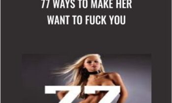77 Ways to Make Her Want to Fuck You - Jason Capital