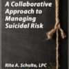 A Collaborative Approach to Managing Suicidal Risk - Rita Schulte