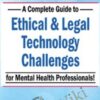 A Complete Guide to Ethical & Legal Technology Challenges for Mental Health Professionals - Melissa Westendorf