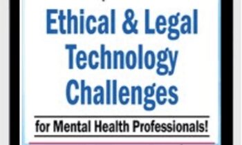 A Complete Guide to Ethical & Legal Technology Challenges for Mental Health Professionals - Melissa Westendorf
