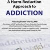 A Harm-Reduction Approach to Addictions - Andrew Tatarsky