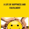 A Life of Happiness and Fulfillment - Dr. Rajagopal Raghunathan