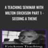 A Teaching Seminar with Milton Erickson Part 1 - Seeding a Theme - Milton Erickson & Jeffrey Zeig