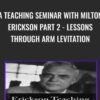 A Teaching Seminar with Milton Erickson Part 2 - Lessons Through Arm Levitation - Milton Erickson & Jeffrey Zeig