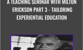 A Teaching Seminar with Milton Erickson Part 3 - Tailoring Experiential Education - Milton Erickson & Jeffrey Zeig
