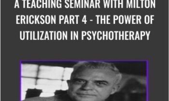 A Teaching Seminar with Milton Erickson Part 4 - The Power of Utilization in Psychotherapy - Milton Erickson & Jeffrey Zeig
