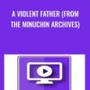 A Violent Father (from the Minuchin Archives) - Salvador Minuchin