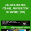 ADD, ADHD, ODD, OCD, PDD-NOS… And the rest of the alphabet (792)