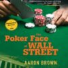 The Poker Face Of Wall Street – Aaron Brown