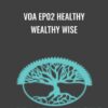 VOA EP02 Healthy Wealthy Wise - Abraham Hicks