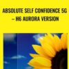 Absolute Self Confidence 5g – h6 Aurora Version
