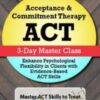 Acceptance & Commitment Therapy (ACT): 3-Day Master Class - Jennifer Patterson
