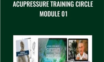 Acupressure Training Circle, Module 01 - Michael Reed Gach